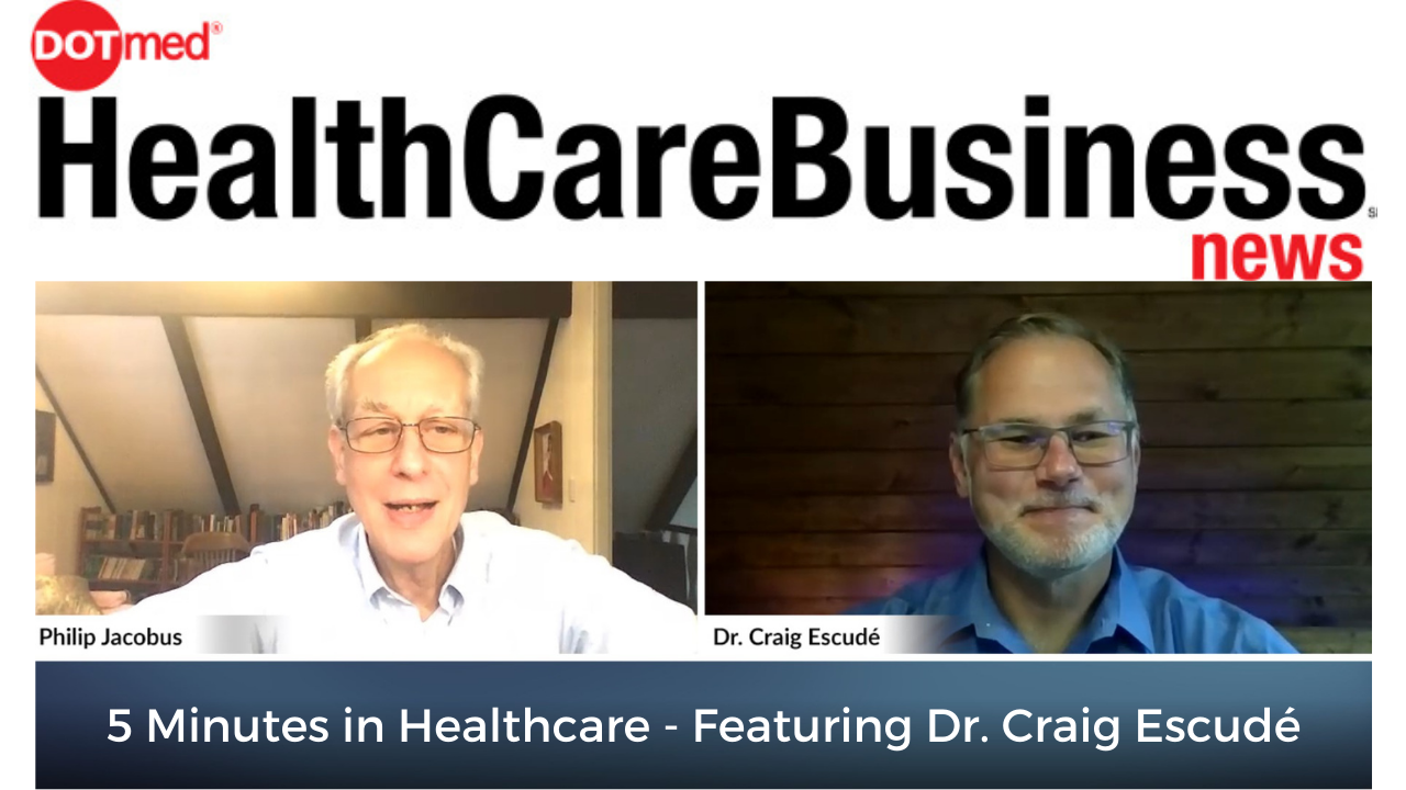 5 Minutes in Healthcare - Featuring Dr. Craig Escudé